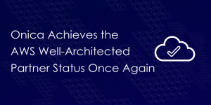 AWS Well Architected Partner Status-Onica
