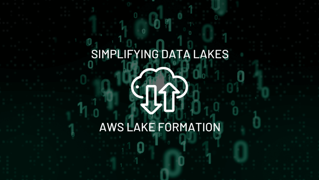 Simplifying Data Lakes with AWS Lake Formation | Onica