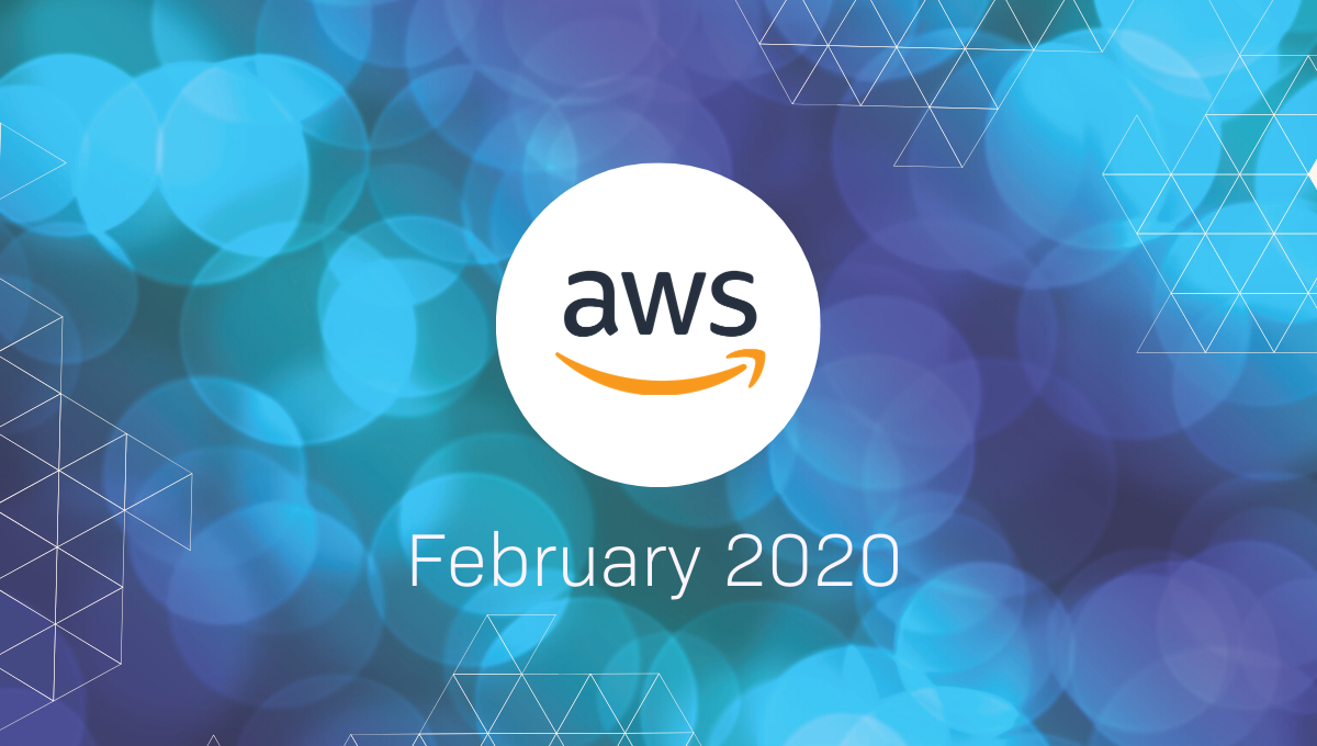 AWS Announcements at a Glance: The Highlights from February 2020 | Onica