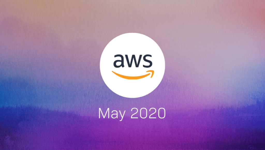 AWS Announcements May 2020