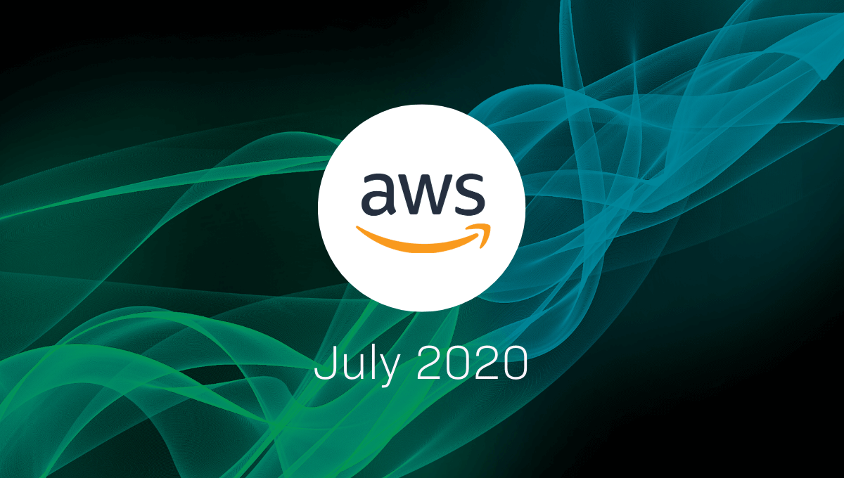 AWS Announcements at a Glance The Highlights from AWS in July 2020 Onica